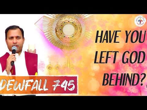 Dewfall 745 - Have you left God behind?