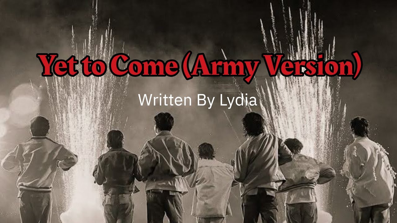 2025: Army and BTS Year | Yet to Come (Army Version) | Written by Lydia