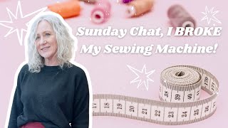 Sunday Sewing| 3 New Makes| 1 Broken Pfaff!