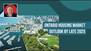 Ontario Housing Market Outlook by Late 2025
