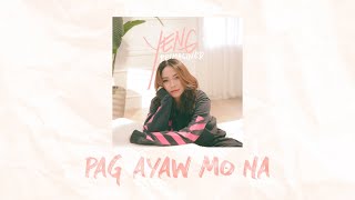 Pag Ayaw Mo Na - Yeng Constantino REIMAGINED Lyric Video