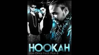 Don Omar ft Plan B Hookah