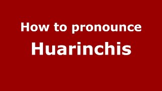 How to pronounce Huarinchis