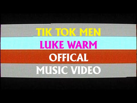 Luke Warm - Tik Tok Men thumbnail