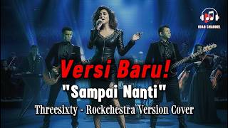 Download lagu Makin Keren! Sampai Nanti - Threesixty (Cover Rockchestra Version) mp3