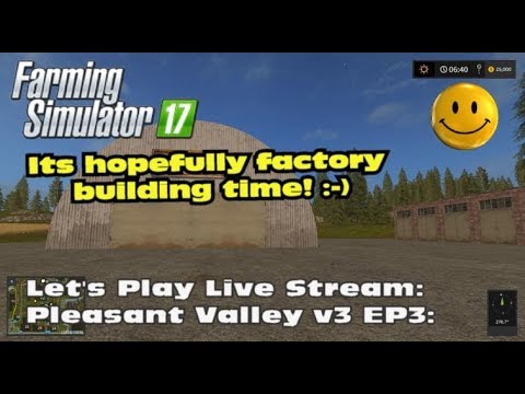 Farming Simulator 17 - Live Stream Pleasant Valley V3! EP03 #027