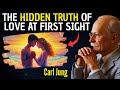 The TRUTH Behind Love At First Sight Carl Jung S Deep Psychology