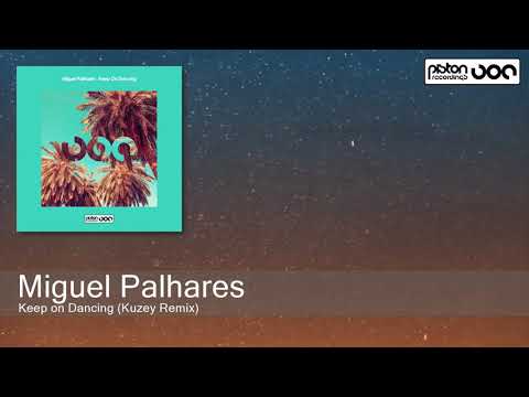Miguel Palhares - Keep on Dancing (Kuzey Remix) [Piston Recordings]