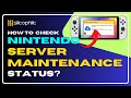 Stay Updated How To Check Nintendo Server Maintenance Status Complete Guide