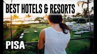 Best Hotels and Resorts in Pisa, Italy