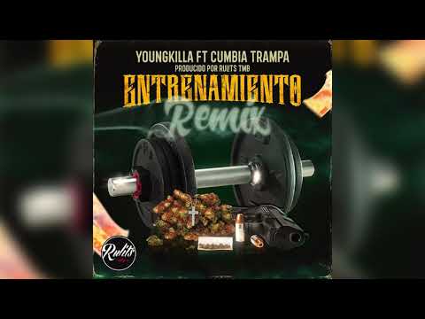 Youngkilla - ENTRENAMIENTO (REMIX) ft CUMBIA TRAMPA