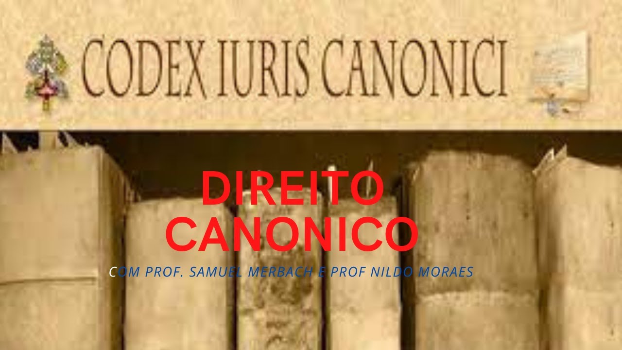 DIREITO CANONICO II: CÓDIGO DE DIREITO CANÔNICO E TRIBUNAIS ECLESIÁSTICOS