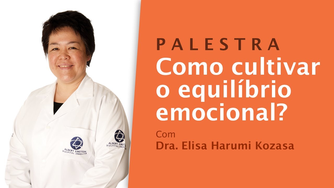 PALESTRA | Como cultivar o equilíbrio emocional? Com Dra. Elisa Harumi Kozasa