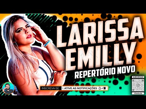 LARISSA EMILLY - REP. NOVO - MÚSICAS NOVAS - LANÇAMENTO 2022