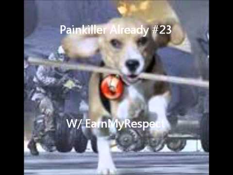 Painkiller Already 23 W/ EarnMyRespect