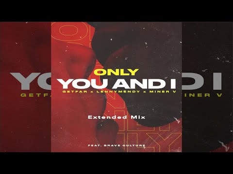 Get Far, LennyMendy, Miner V Ft. Brave Culture - Only You and I (Extended Mix) - (Official)