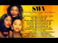 SWV Best Songs Playlist The Best Of SWV Greatest Hits