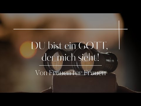DU bist ein GOTT, der mich sieht! | Vortrag von Nicola Vollkommer für Frauen