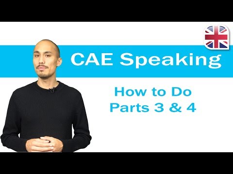 CAE (C1 Advanced) Speaking Exam - How to Do Parts 3+4 of the CAE Speaking Test