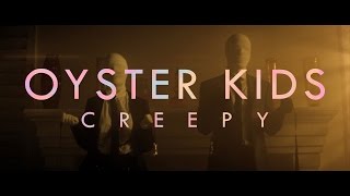 Oyster Kids - &quot;Creepy&quot; (Official Music Video)