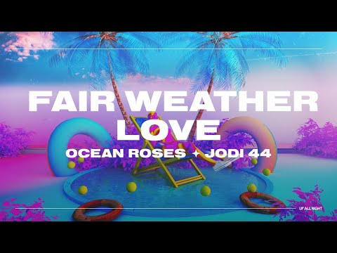Ocean Roses & Jodi 44 - Fair Weather Love