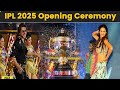 IPL 2025 Opening Celebrations At Kolkata