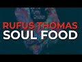 Rufus Thomas - Soul Food (Official Audio)