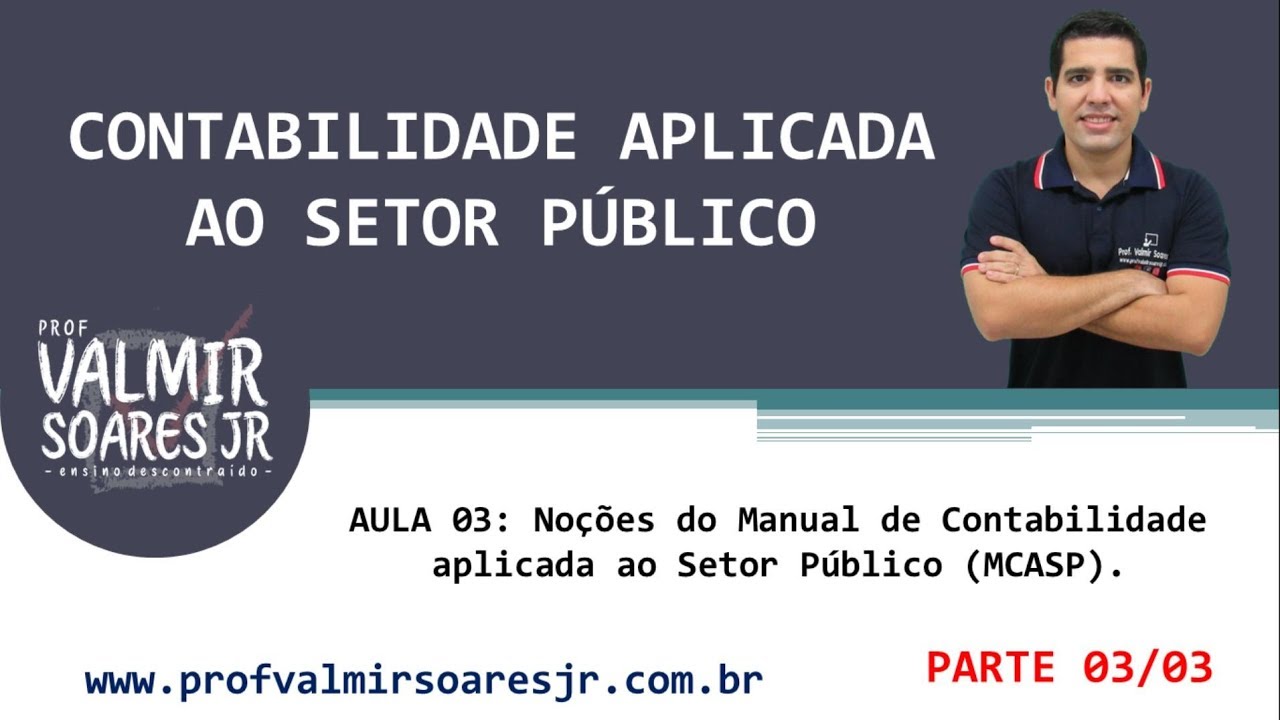 CONTABILIDADE PÚBLICA PARA CONCURSOS - AULA 03 - PARTE 03/03 - NOÇÕES DO MCASP