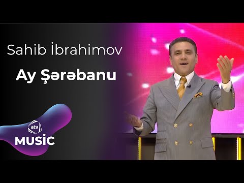 Sahib İbrahimov - Ay Şərəbanu