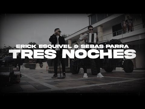 Tres noches - Erick Esquivel & Sebas parra 
