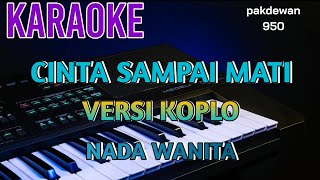 Download lagu CINTA SAMPAI MATI || KARAOKE KOPLO || COVER NADA WANITA mp3
