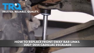 How to Replace Front Sway Bar Links 2007-2014 Cadillac Escalade