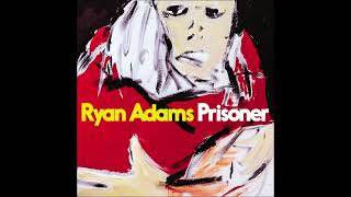 Ryan Adams - Shiver And Shake (Prisoner Track 05)