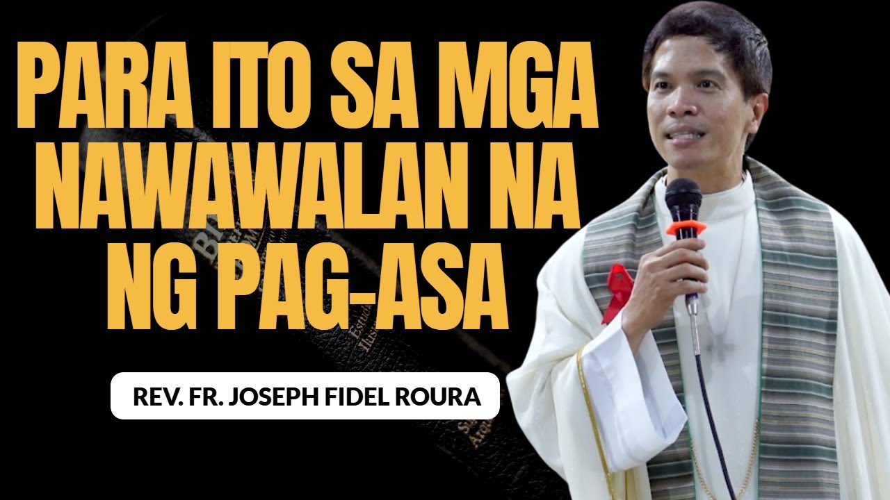 KUNG NAWAWALAN KA NA NG PAG-ASA | PARA SA'YO 'TO! | HOMILY | FATHER FIDEL ROURA