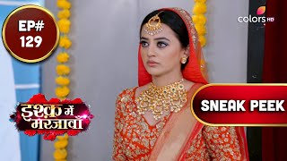 Ishq Mein Marjawan S2 | इश्क़ में मरजावाँ | Episode 129 | Coming Up Next