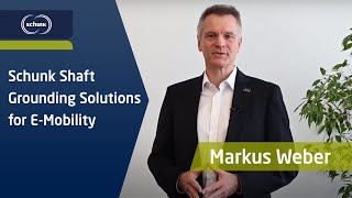 Schunk Shaft Grounding Solutions for E-Mobility | Keynote: Markus Weber | Schunk Mobility