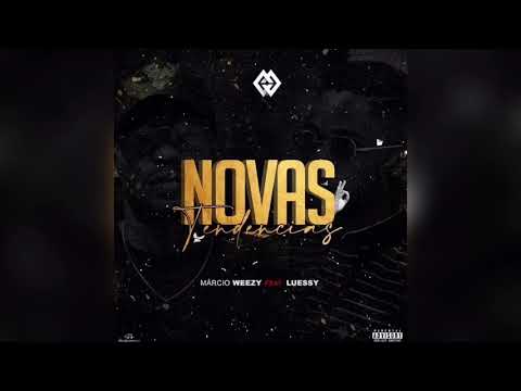 Márcio Weezy - Novas Tendências ( Ft. Luessy)