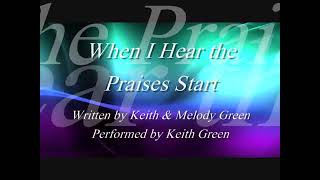 When I Hear The Praises Start (Lyrics) - Keith Green