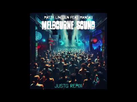 Matty Lincoln feat. Mandas - Melbourne Sound (JustG Remix)