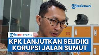 Kasus Dugaan Korupsi Proyek Jalan Sumut Rp231 M Disidik Lagi, KPK Klaim Periksa Saksi PUPR & PJN