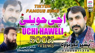 Uchi Haweli  Dukhi song 2021  Bashir Gujjar Hazara