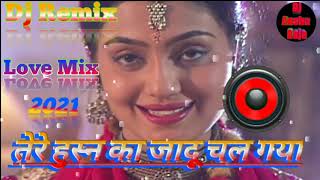 Tere Husn Ka Jadu Chal Gaya/Dj Romantik Song/(Dj A