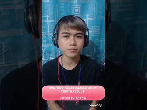 BONTUGO TADAU KAAMATAN BY VENITHA LOJUTI / COVER BY POPOW
