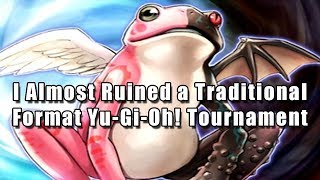 I Almost Ruined a Traditional Format Yu-Gi-Oh! Tournament