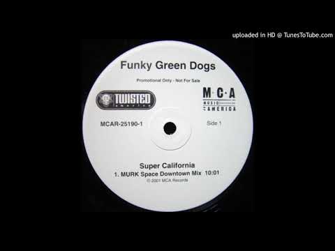 Funky Green Dogs - Super California (MURK Space Downtown Mix)