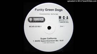 Funky Green Dogs - Super California (MURK Space Downtown Mix)