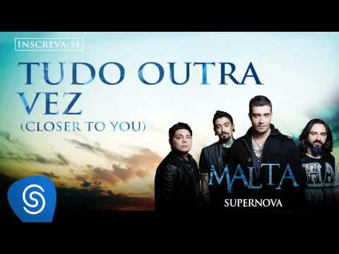 Malta - Tudo Outra Vez (Closer to You) [Álbum Supernova] (Áudio Oficial)