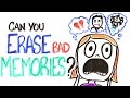 Can You Erase Bad Memories? 