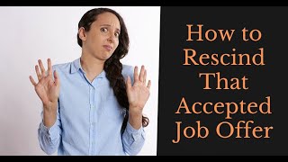 How to Rescind That Accepted Job Offer