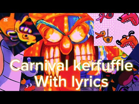 Carnival kerfuffle ￼ with lyrics ￼